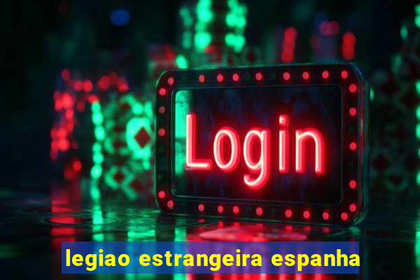 legiao estrangeira espanha